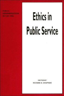 Ethics in Public Service - Chapman, Richard A., Prof.