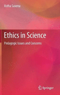 Ethics in Science: Pedagogic Issues and Concerns