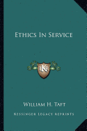 Ethics In Service - Taft, William H