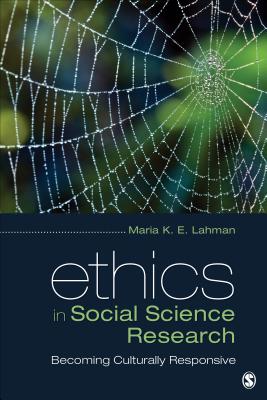 Ethics in Social Science Research: Becoming Culturally Responsive - Lahman, Maria K E