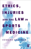 Ethics, Injuries and the Law in Sports Medicine - Grayson, Edward