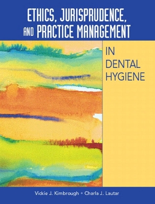 Ethics, Jurisprudence, and Practice Management in Dental Hygiene - Kimbrough, Vickie, and Lautar, Charla J