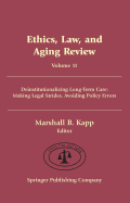 Ethics, Law, and Aging Review, Volume 11: Deinstitutionalizing Long Term Care: Making Legal Strides, Avoiding Policy Errors