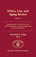Ethics, Law, and Aging Review, Volume 9: Assuring Safety in Long-Term Care: Ethical Imperatives, Legal Strategies, and Practical Limitations