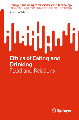 Ethics of Eating and Drinking: Food and Relations - Fabris, Adriano
