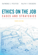 Ethics on the Job: Cases and Strategies