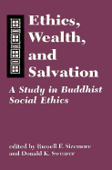 Ethics, Wealth, and Salvation: A Study in Buddhist Social Ethics