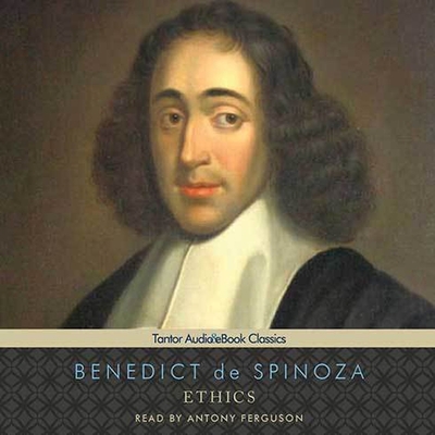 Ethics - de Spinoza, Benedict, and Ferguson, Antony (Read by)