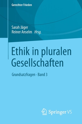 Ethik in Pluralen Gesellschaften: Grundsatzfragen - Band 3 - J?ger, Sarah (Editor), and Anselm, Reiner (Editor)