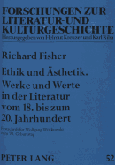 Ethik Und Aesthetik. Werke Und Werte in Der Literatur Vom 18. Bis Zum 20. Jahrhundert: Festschrift Fuer Wolfgang Wittkowski Zum 70. Geburtstag