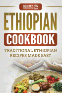 Ethiopian Cookbook: Traditional Ethiopian Recipes Made Easy