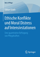 Ethische Konflikte Und Moral Distress Auf Intensivstationen: Eine Quantitative Befragung Von Pflegekr?ften