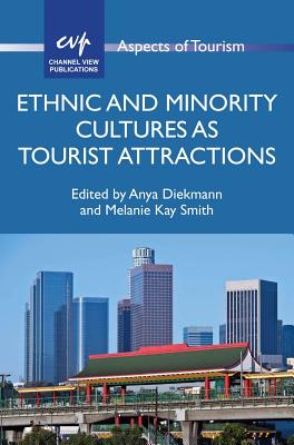 Ethnic and Minority Cultures as Tourist Attractions - Diekmann, Anya (Editor), and Smith, Melanie Kay (Editor)