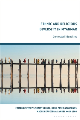 Ethnic and Religious Diversity in Myanmar: Contested Identities - Schmidt-Leukel, Perry (Editor), and Grosshans, Hans-Peter (Editor), and Krueger, Madlen (Editor)