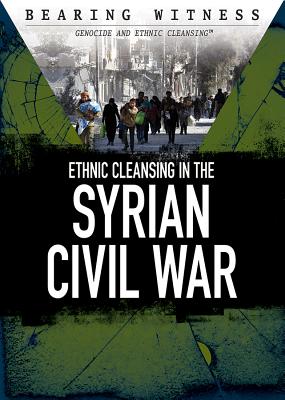 Ethnic Cleansing in the Syrian Civil War - Heing, Bridey