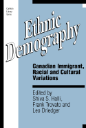 Ethnic Demography: Canadian Immigrant, Racial and Cultural Variations Volume 157