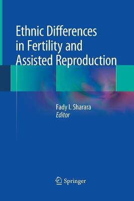 Ethnic Differences in Fertility and Assisted Reproduction - Sharara, Fady I (Editor)