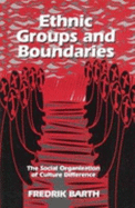 Ethnic Groups and Boundaries: The Social Organization of Culture Difference - Barth, Fredrik