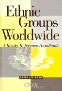 Ethnic Groups Worldwide: A Ready Reference Handbook