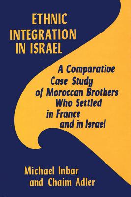 Ethnic Integration in Israel - Ashkenazi, Michael, Professor, PH.D. (Editor)
