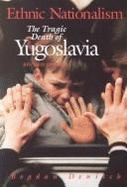 Ethnic Nationalism: The Tragic Death of Yugoslavia