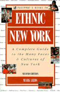 Ethnic New York: A Complete Guide to the Many Faces and Cultures of New York - Leeds, Mark