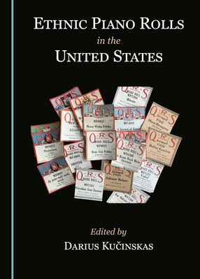 Ethnic Piano Rolls in the United States - Kucinskas, Darius (Editor)