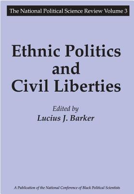 Ethnic Politics and Civil Liberties - Barker, Lucius J