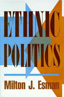 Ethnic Politics - Esman, Milton J