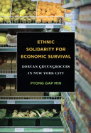 Ethnic Solidarity for Economic Survival: Korean Greengrocers in New York City