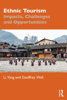 Ethnic Tourism: Impacts, Challenges and Opportunities - Yang, Li, and Wall, Geoffrey