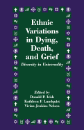 Ethnic Variations in Dying, Death and Grief: Diversity in Universality