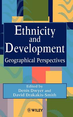 Ethnicity and Development: Geographical Perspectives - Dwyer, Denis (Editor), and Drakakis-Smith, David (Editor)