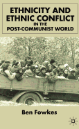 Ethnicity and Ethnic Conflict in the Post-Communist World