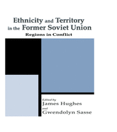 Ethnicity and Territory in the Former Soviet Union: Regions in Conflict