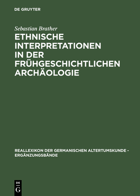 Ethnische Interpretationen in der frhgeschichtlichen Archologie - Brather, Sebastian