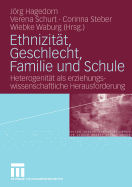 Ethnizitt, Geschlecht, Familie und Schule: Heterogenitt als erziehungswissenschaftliche Herausforderung