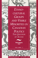 Ethno-Cultural Groups and Visible Minorities in Canadian Politics: The Question of Access