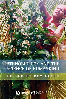 Ethnobiology and the Science of Humankind - Ellen, Roy (Editor)