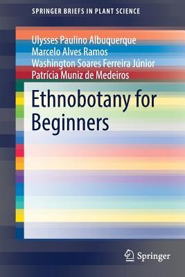 Ethnobotany for Beginners - Albuquerque, Ulysses Paulino, and Ramos, Marcelo Alves, and Ferreira Jnior, Washington Soares