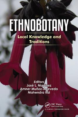 Ethnobotany: Local Knowledge and Traditions - Martinez, Jose L. (Editor), and Munoz-Acevedo, Amner (Editor), and Rai, Mahendra (Editor)