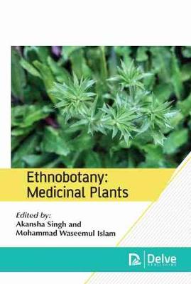 Ethnobotany: Medicinal Plants - Singh, Akansha (Editor), and Islam, Mohammad Waseemul (Editor)