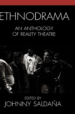 Ethnodrama: An Anthology of Reality Theatre - Saldaa, Johnny (Editor), and Casas, Jos (Contributions by), and Chapman, Jennifer (Contributions by)