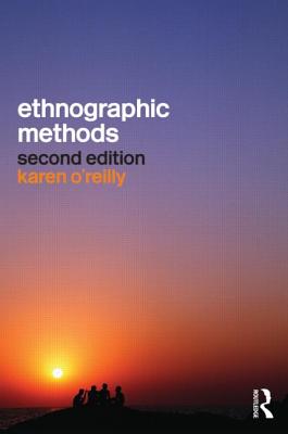 Ethnographic Methods - O'Reilly, Karen, Dr.