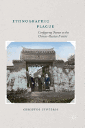 Ethnographic Plague: Configuring Disease on the Chinese-Russian Frontier