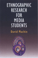 Ethnographic Research for Media Studies - Machin, David, Dr.