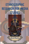 Ethnographic Research for Media Studies - Machin, David, Dr.