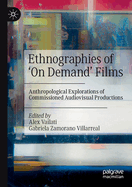 Ethnographies of 'on Demand' Films: Anthropological Explorations of Commissioned Audiovisual Productions