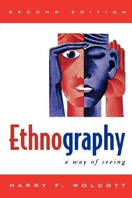 Ethnography: A Way of Seeing - Wolcott, Harry F