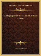 Ethnography of the Cahuilla Indians (1908)